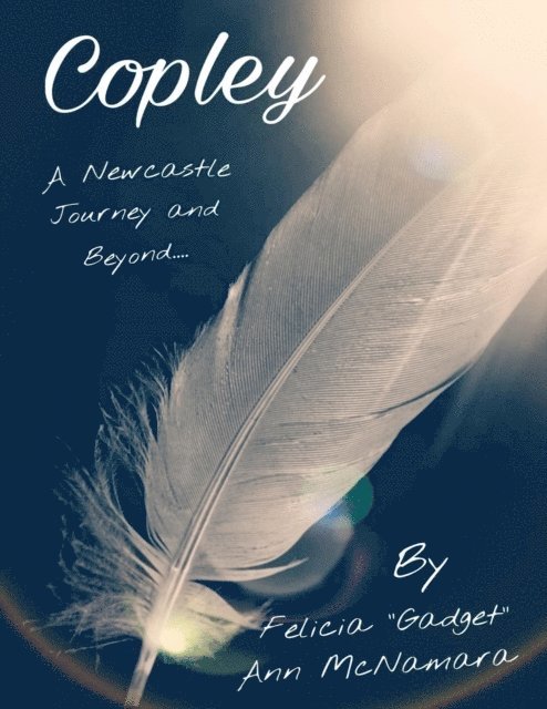 Felicia &quote;Gadget&quote; Ann McNamara - Copley - A Newcastle Journey and Beyond...., E-bok
