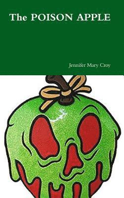 Jennifer Mary Croy - POISON APPLE, Inbunden. Tillgänglighet: Lägg i varukorg