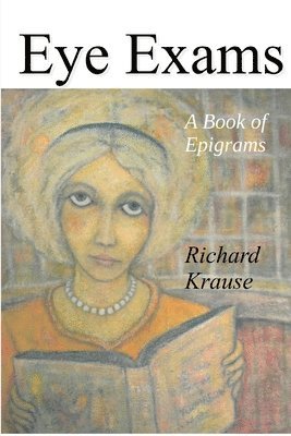 Richard Krause - Eye Exams: A Book of Epigrams, Häftad. Tillgänglighet: Lägg i varukorg