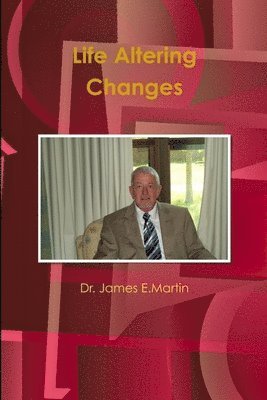James E Martin - Life Altering Changes, Häftad