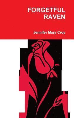 Jennifer Mary Croy - FORGETFUL RAVEN, Inbunden. Tillgänglighet: Lägg i varukorg