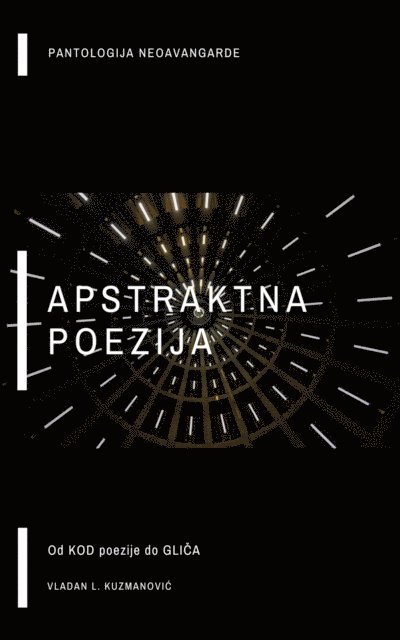 Vladan Kuzmanovic - Avangardna Poezija: Od Kod Poezije do Gliča, E-bok