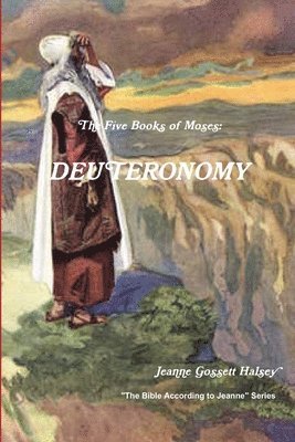 Jeanne Gossett Halsey - 5 Books of Moses:  DEUTERONOMY, Häftad