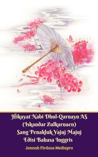 Jannah Firdaus Mediapro, Jannah Firdaus Mediapro Studio - Hikayat Nabi Dhul-Qarnayn AS (Iskandar Zulkarnaen) Sang Penakluk Yajuj Majuj Edisi Bahasa Inggris, E-bok