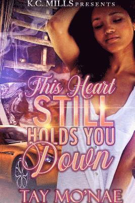 Tay Mo'nae - This Heart Still Holds You Down, Häftad