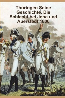 Claus Reuter - Thüringen Seine Geschichte, Die Schlacht bei Jena und Auerstedt 1806, Häftad. Tillgänglighet: Lägg i varukorg