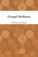 Thomas Goodwin - Gospel Holiness, Häftad. Tillgänglighet: Lägg i varukorg