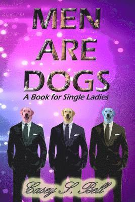 Casey Bell - Men Are Dogs, Häftad
