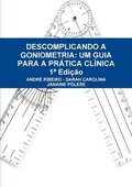 Descomplicando a Goniometria: Um Guia Para a Prática Clínica