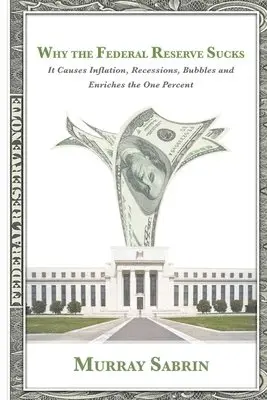 Murray Sabrin - Why the Federal Reserve Sucks, Häftad. Tillgänglighet: Lägg i varukorg