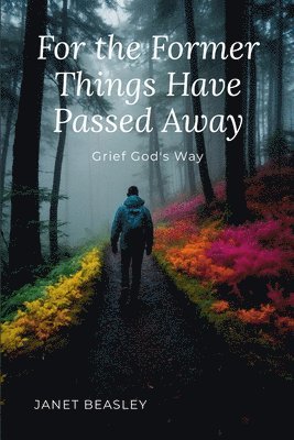 Janet Beasley - For the Former Things Have Passed Away, Häftad. Tillgänglighet: Lägg i varukorg