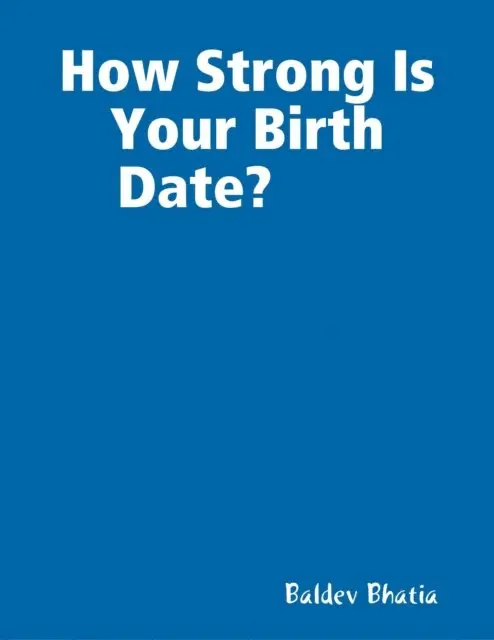 Baldev Bhatia - How Strong Is Your Birth Date?, E-bok. Tillgänglighet: Lägg i varukorg