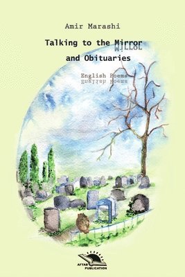 Amir Marashi - Talking to the Mirror And Obituaries, Häftad. Tillgänglighet: Lägg i varukorg