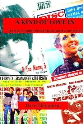 Dave Thompson - Kind of Love In: The story of Julie Driscoll, Brian Auger & the Trinity, Häftad