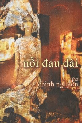 Chinh Nguyen - Nỗi Đau Dài, Häftad. Tillgänglighet: Lägg i varukorg