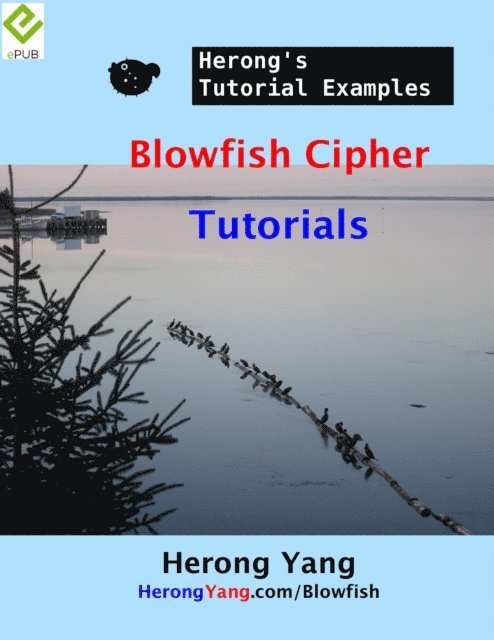 Herong Yang - Blowfish Cipher Tutorials - Herong's Tutorial Examples, E-bok. Tillgänglighet: Lägg i varukorg