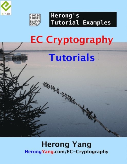 Herong Yang - EC Cryptography Tutorials - Herong's Tutorial Examples, E-bok. Tillgänglighet: Lägg i varukorg
