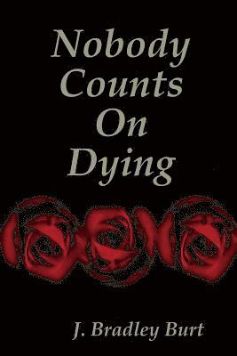 J. Bradley Burt - Nobody Counts on Dying, Häftad