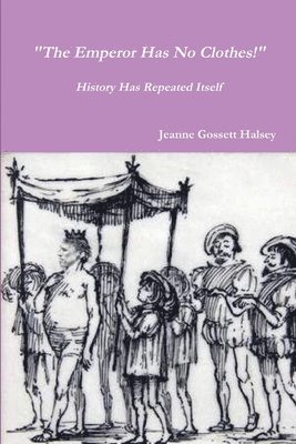 Jeanne Gossett Halsey - "The Emperor Has No Clothes!", Häftad