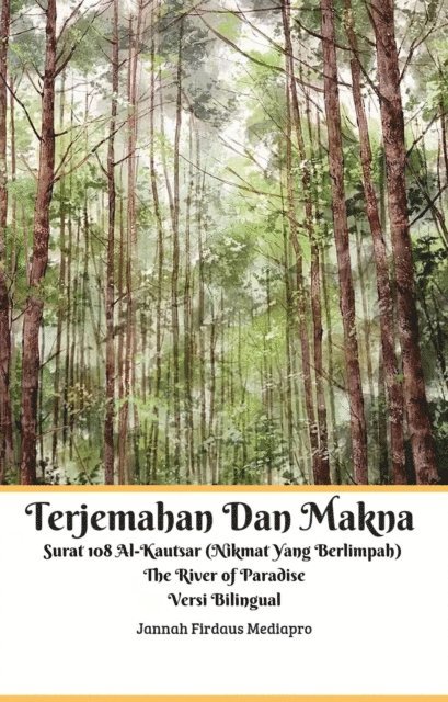 Jannah Firdaus Mediapro, Jannah Firdaus Mediapro Studio - Terjemahan Dan Makna Surat 108 Al-Kautsar (Nikmat Yang Berlimpah) The River of Paradise Versi Bilingual, E-bok