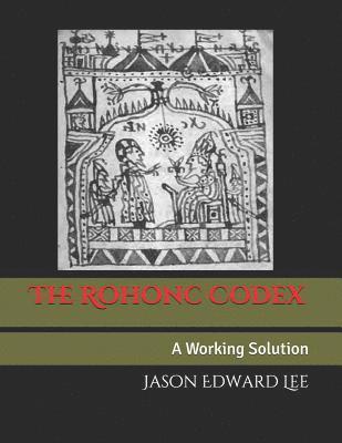 Jason Edward Lee - The Rohonc Codex: A Working Solution, Häftad