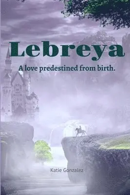 Katie Gonzalez - Lebreya: A Love Predestined from Birth, Häftad. Tillgänglighet: Lägg i varukorg