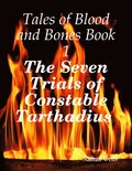 Tales of Blood and Bones Book 1: The Seven Trials of Constable Tarthadius
