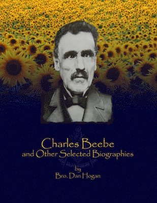 Dan Hogan - Charles Beebe and Other Selected Biographies, Häftad. Tillgänglighet: Lägg i varukorg