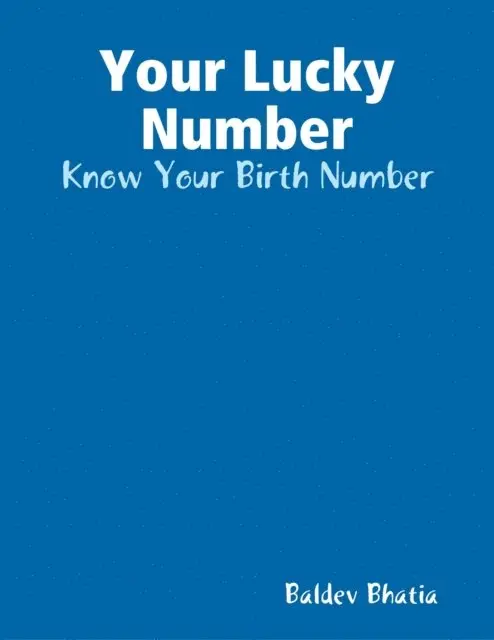 Baldev Bhatia - Your Lucky Number - Know Your Birth Number, E-bok. Tillgänglighet: Lägg i varukorg