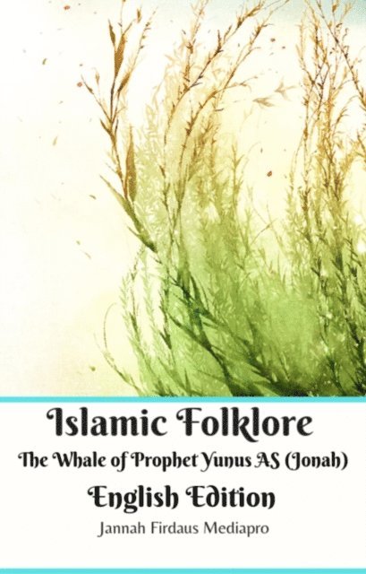 Jannah Firdaus Mediapro, Jannah Firdaus Mediapro Studio - Islamic Folklore The Whale of Prophet Yunus AS (Jonah) English Edition, E-bok