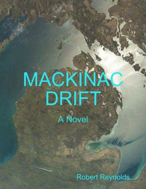 Robert Reynolds - Mackinac Drift - A Novel, E-bok