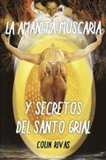 Amanita Muscaria: Y Secretos del Santo Grial