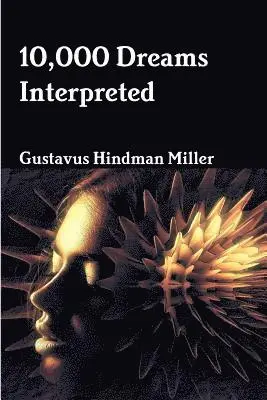 Gustavus Hindman Miller - 10,000 Dreams Interpreted, Häftad. Tillgänglighet: Lägg i varukorg