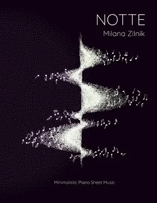Milana Zilnik - Notte. Minimalistic Piano Sheet Music., Häftad. Tillgänglighet: Lägg i varukorg