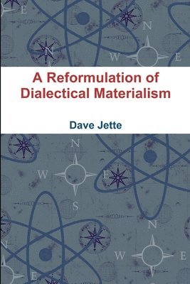Dave Jette - Reformulation of Dialectical Materialism, Häftad. Tillgänglighet: Lägg i varukorg