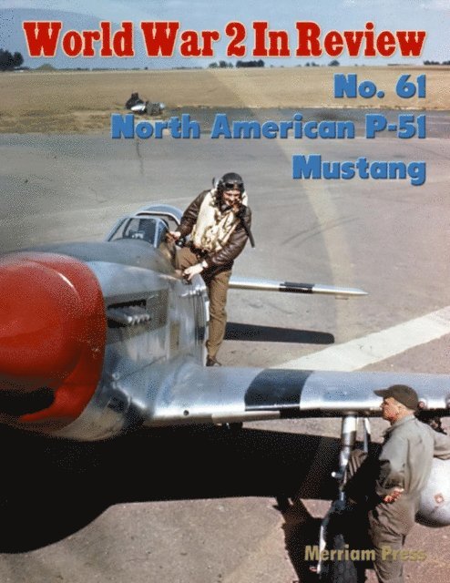 Merriam Press - World War 2 In Review No. 61: North American P-51 Mustang, E-bok. Tillgänglighet: Lägg i varukorg