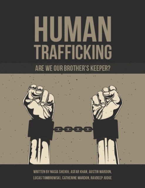 Ravdeep Judge, Catherine Mardon, Lucas Tombrowski, Austin Mardon, Asfar Khan, Nasia Sheikh - Human Trafficking: Are We Our Brother's Keeper?, E-bok