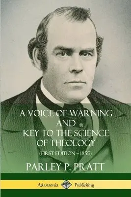 Parley P. Pratt - Voice of Warning and Key to the Science of Theology (First Edition – 1855), Häftad. Tillgänglighet: Lägg i varukorg