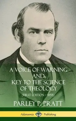 Parley P. Pratt - Voice of Warning and Key to the Science of Theology (First Edition – 1855) (Hardcover), Inbunden. Tillgänglighet: Lägg i varukorg