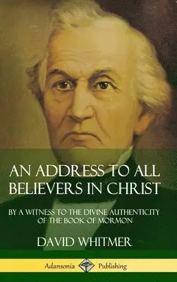 David Whitmer - Address to All Believers in Christ: By A Witness to the Divine Authenticity of the Book of Mormon (Hardcover), Inbunden. Tillgänglighet: Lägg i varukorg