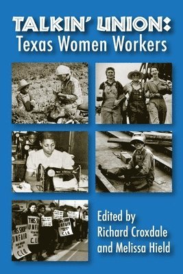 Richard Croxdale, Melissa Hield - Talkin' Union: Texas Women Workers, Häftad
