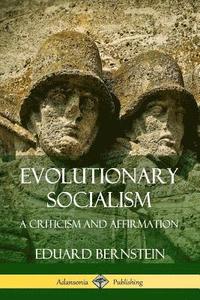 Evolutionary Socialism: A Criticism and Affirmation