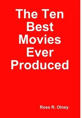 Ross R Olney - Ten Best Movies Ever Produced, Inbunden. Tillgänglighet: Lägg i varukorg