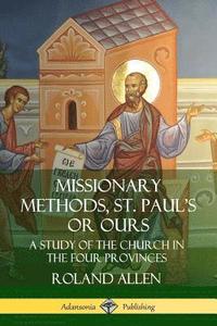 Missionary Methods, St. Paul's or Ours: A Study of the Church in the Four Provinces