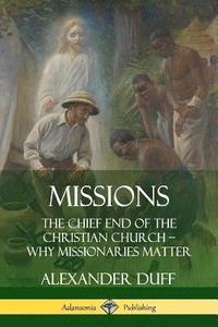 Missions: The Chief End of the Christian Church - Why Missionaries Matter