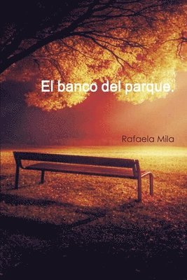 Rafaela Mila - El banco del parque, Häftad. Tillgänglighet: Lägg i varukorg