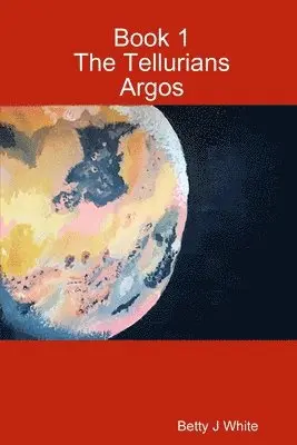 Betty J White - Tellurians: Argos, Häftad. Tillgänglighet: Lägg i varukorg