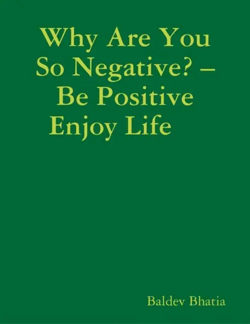 Baldev Bhatia - Why Are You So Negative? - Be Positive Enjoy Life, E-bok. Tillgänglighet: Lägg i varukorg