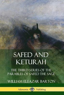 William Eleazar Barton - Safed and Keturah: The Third Series of the Parables of Safed the Sage, Häftad