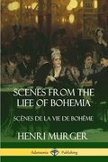 Scenes from the Life of Bohemia: Sc�nes De La Vie De Boh�me